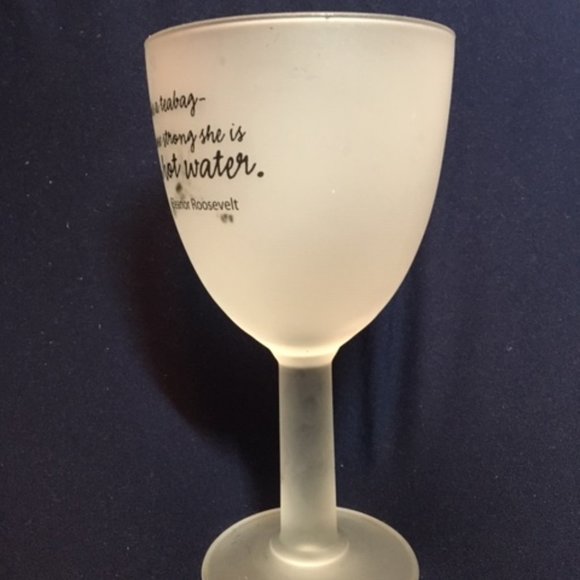 VTG Wine Frosted Glass Eleanor Roosevelt Girl Talk "A Woman Is Like A Tea Bag" - Picture 3 of 7